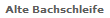Alte Bachschleife