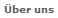 �ber uns
